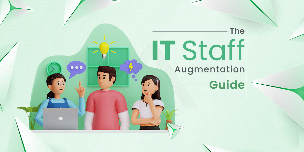 Guide To IT Staff Augmentation: Get the Right Crew on Board